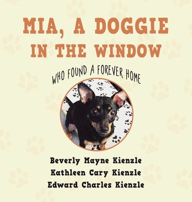 Mia, a Doggie in the Window: Who Found a Forever Home by Kienzle, Beverly Mayne