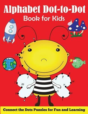 Alphabet Dot-to-Dot Book for Kids: Connect the Dots Puzzles for Fun and Learning by Blue Wave Press