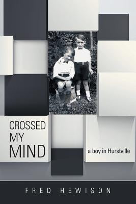 Crossed My Mind: A Boy in Hurstville by Hewison, Fred