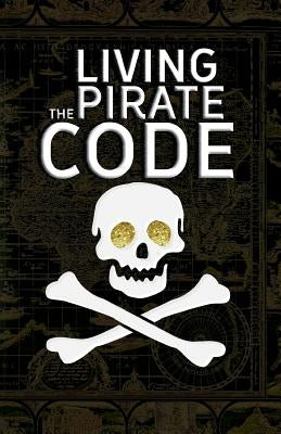Living the Pirate Code: The World's Greatest Pirates by Publishing House, Mikazuki