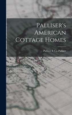 Palliser's American Cottage Homes by Palliser, Palliser &. Co