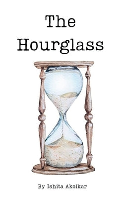 The Hourglass by Akolkar, Ishita