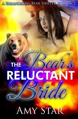 The Bear's Reluctant Bride by Star, Amy