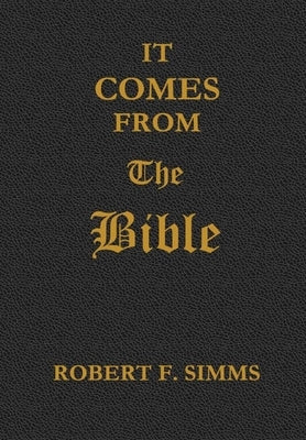 It Comes from the Bible by Simms, Robert