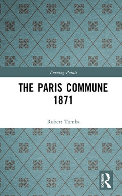 The Paris Commune 1871 by Tombs, Robert