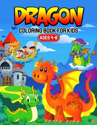 Dragon Coloring Book for Kids Ages 4-8: A Coloring Activity Book for Toddler/ Preschooler and Kids Gift for Boys & Girls by Bear, Cheesy
