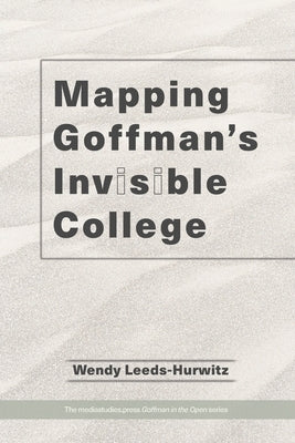 Mapping Goffman's Invisible College by Leeds-Hurwitz, Wendy
