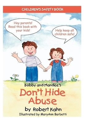 Bobby and Mandee's Don't Hide Abuse: Children's Safety Book by Kahn, Robert
