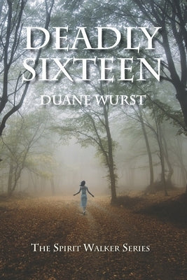 Deadly Sixteen by Wurst, Duane