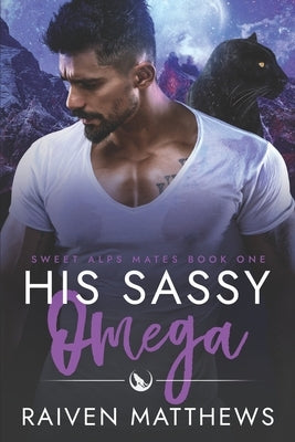 His Sassy Omega by Matthews, Raiven