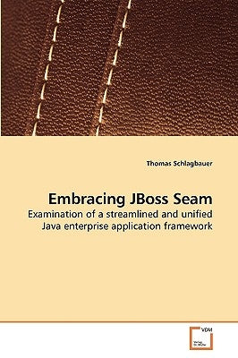 Embracing JBoss Seam by Schlagbauer, Thomas