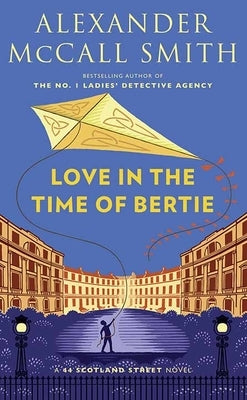 Love in the Time of Bertie: A 44 Scotland Street Novel by McCall Smith, Alexander