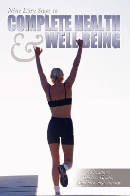 Nine Easy Steps to Complete Health & Well Being by Singh, B.