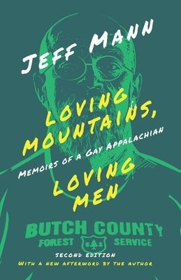 Loving Mountains, Loving Men: Memoirs of a Gay Appalachian by Mann, Jeff