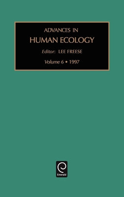 Advances in Human Ecology by Freese, Lee