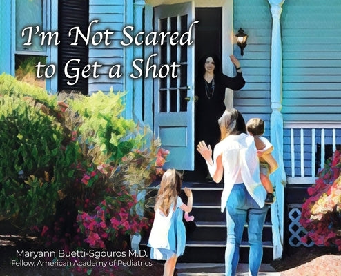 I'm Not Scared to Get a Shot by Buetti-Sgouros, Maryann