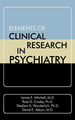 Elements of Clinical Research in Psychiatry by Mitchell, James E.
