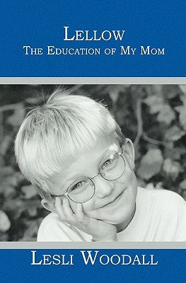 Lellow: The Education of My Mom by Woodall, Lesli