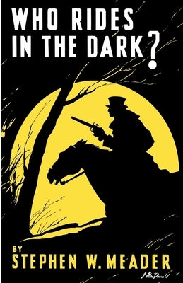 Who Rides In The Dark? by Meader, Stephen W.