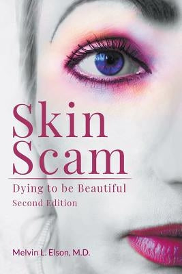 Skin Scam: Dying to be Beautiful by Elson, Melvin L.