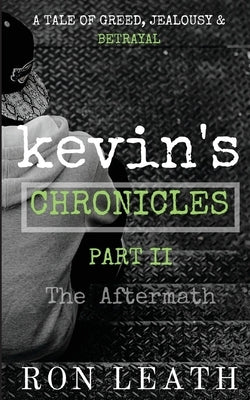 Kevin's Chronicles Part II: The Aftermath by Leath, Ron