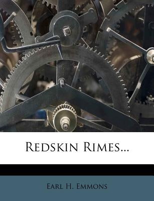 Redskin Rimes... by Emmons, Earl H.