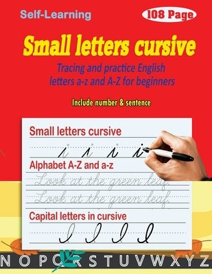Small letters cursive: cursive handwriting workbook - Tracing and practice English letters a-z and A-Z for beginners by Parsayan, Moho