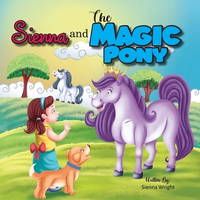 Sienna and The Magic Pony by Wright, Sienna