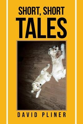 Short, Short Tales by Pliner, David