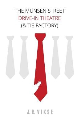 The Munsen Street Drive-In Theatre (& Tie Factory) by Vikse, J. R.