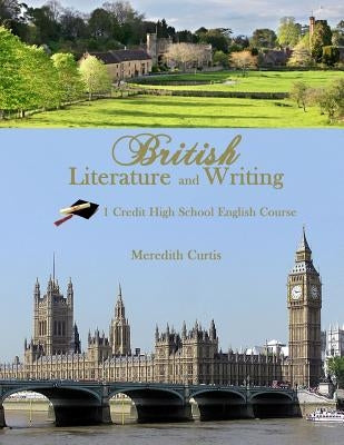 British Literature & Writing: One Credit High School English Course by Curtis, Meredith