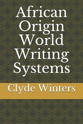 African Origin World Writing Systems by Winters, Clyde