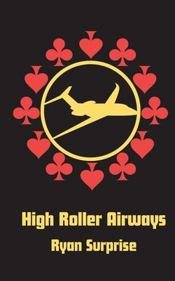 High Roller Airways by Surprise, Ryan