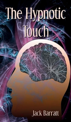 The Hypnotic Touch by Barratt, Jack