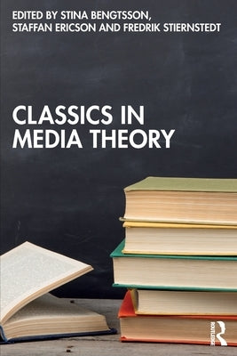 Classics in Media Theory by Bengtsson, Stina