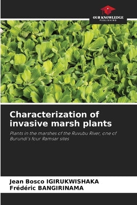 Characterization of invasive marsh plants by Igirukwishaka, Jean Bosco