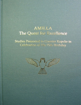 Amilla: The Quest for Excellence: Studies Presented to Guenter Kopcke in Celebration of His 75th Birthday by Koehl, Robert B.