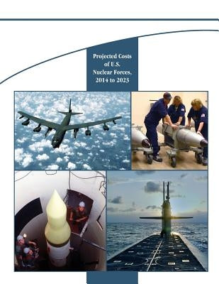 Projected Costs of U.S. Nuclear Forces, 2014 to 2023 by Congressional Budget Office