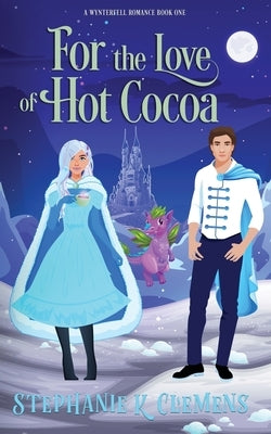 For the Love of Hot Cocoa by Clemens, Stephanie K.