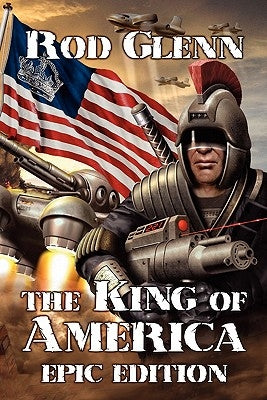 The King of America: Epic Edition by Glenn, Rod