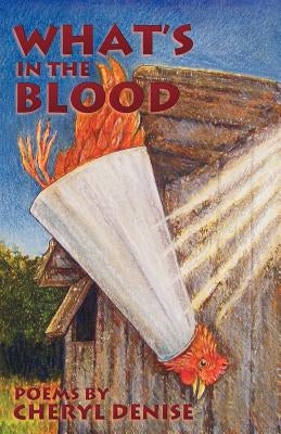 What's in the Blood: Poems by Denise, Cheryl