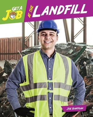 Get a Job at the Landfill by Rhatigan, Joe