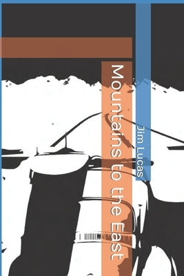 Mountains to the East by Lucas, Jim