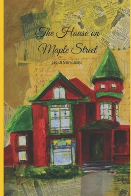The House on Maple Street by Slowinski, Heidi