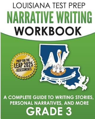 LOUISIANA TEST PREP Narrative Writing Workbook Grade 3: A Complete Guide to Writing Stories, Personal Narratives, and More by Test Master Press Louisiana