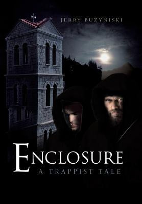 Enclosure: A Trappist Tale by Buzyniski, Jerry