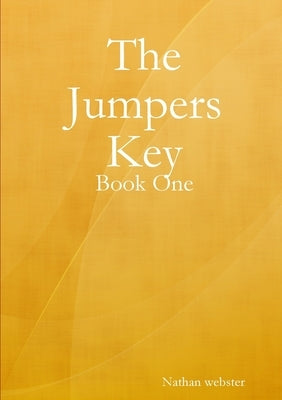 The Jumpers Key - Book One by Webster, Nathan