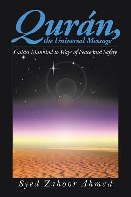 Qurán: The Universal Message by Ahmad, Syed Zahoor