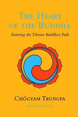 The Heart of the Buddha: Entering the Tibetan Buddhist Path by Trungpa, Chögyam