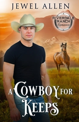 A Cowboy for Keeps by Allen, Jewel